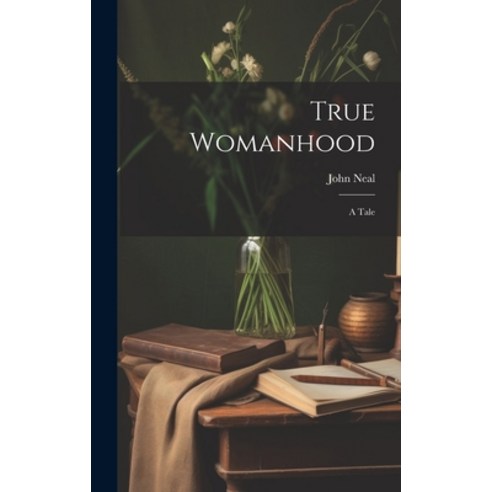 (영문도서) True Womanhood: A Tale Hardcover, Legare Street Press, English, 9781020374944