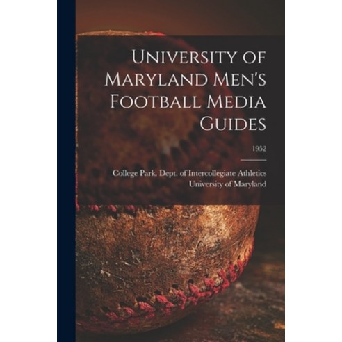 (영문도서) University of Maryland Men''s Football Media Guides; 1952 Paperback, Hassell Street Press, English, 9781015038707