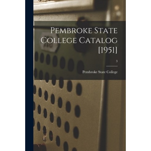 (영문도서) Pembroke State College Catalog [1951]; 3 Paperback, Hassell Street Press, English, 9781015134492