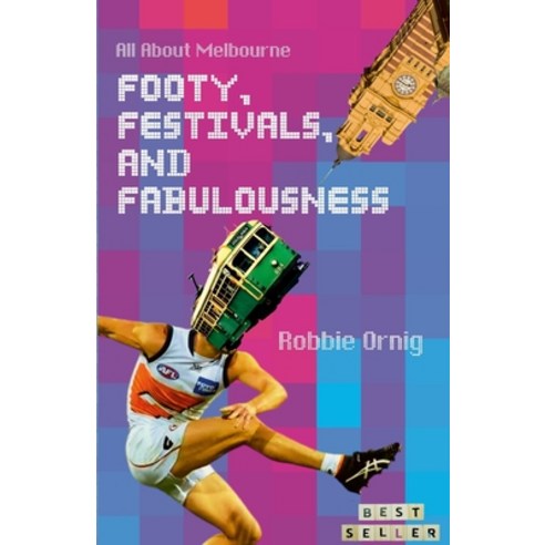 (영문도서) Footy Festivals and Fabulousness: All About Melbourne Paperback, Lulu.com, English, 9781447594871