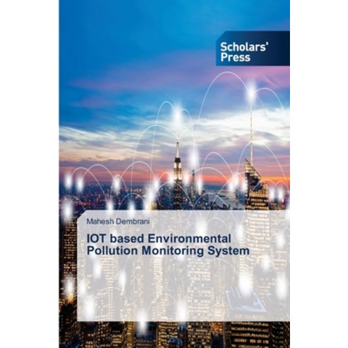 (영문도서) IOT based Environmental Pollution Monitoring System Paperback, Scholars'' Press, English, 9786205523452