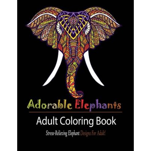(영문도서) Adorable Elephant: Stress Relieving Elephant designs for Adult! Paperback, Mainland Publisher, English, 9781950772551