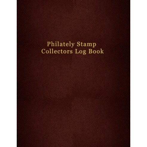 (영문도서) Philately Stamp Collectors Log Book: For tracking logging and collecting your postage stamps... Paperback, Independently Published, English, 9781691315734