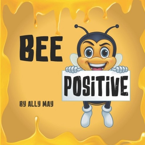 Bee Positive Paperback, Independently Published, English, 9798558971057