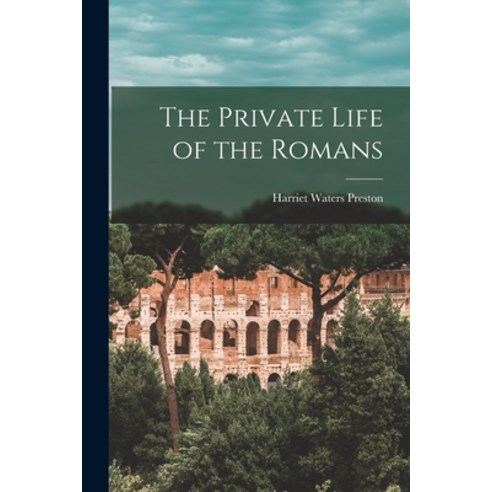 (영문도서) The Private Life of the Romans Paperback, Legare Street Press, English, 9781015462069