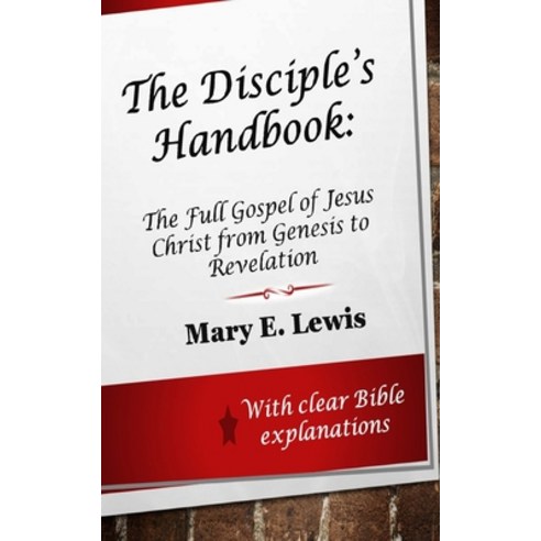 (영문도서) The Disciple''s Handbook: The Full Gospel of Jesus Christ from Genesis to Revelation Paperback, Independently Published, English, 9781074831103