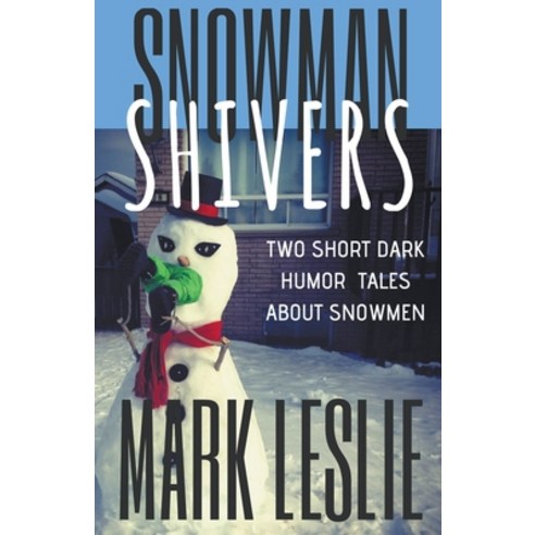 (영문도서) Snowman Shivers: Two Dark Humor Tales About Snowmen Paperback, Stark Publishing, English, 9781989351048