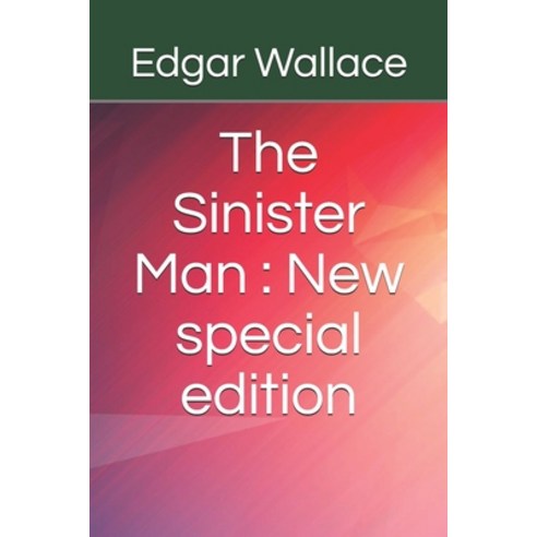 The Sinister Man: New special edition Paperback, Independently Published
