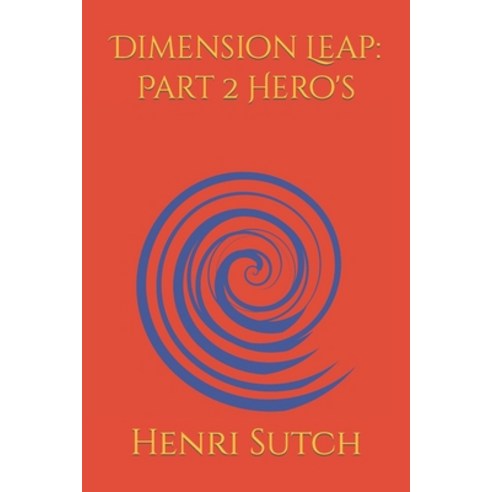 (영문도서) Dimension Leap: Part 2 Hero''s Paperback, Independently Published, English, 9798413588505
