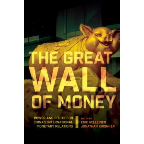 The Great Wall of Money: Power and Politics in China''s International Monetary Relations Paperback, Cornell University Press