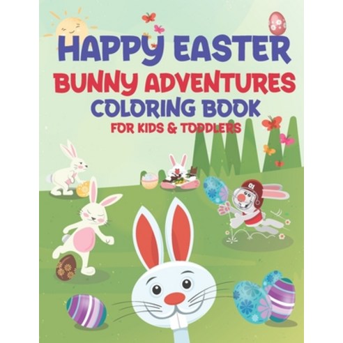 Happy Easter Bunny Adventures Coloring Book for Kids & Toddlers: Happy Easter Coloring Book for kids... Paperback, Independently Published, English, 9798718471908