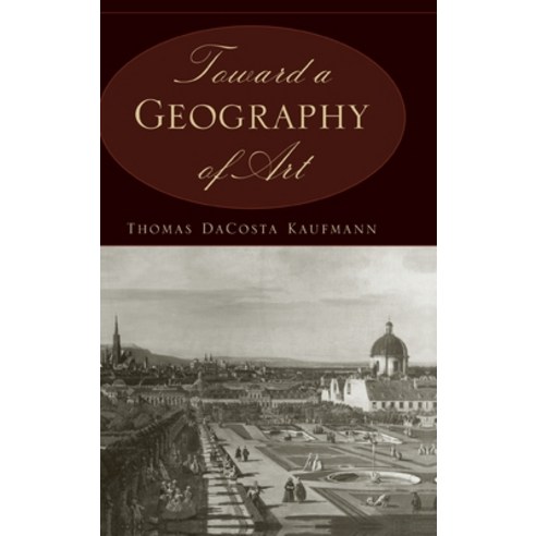 Toward a Geography of Art Hardcover, University of Chicago Press