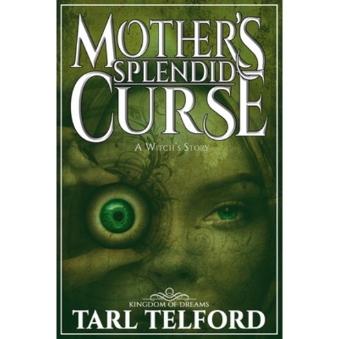Mother''s Splendid Curse (A Witch''s Story): A Kingdom of Dreams Novella Paperback, Independently Published, English, 9798560739072