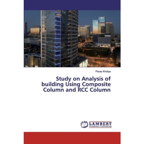 Study on Analysis of building Using Composite Column and RCC Column Paperback, LAP Lambert Academic Publishing