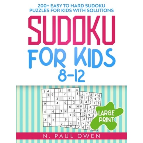 (영문도서) Sudoku for Kids 8-12: 200+ Easy to Hard Sudoku Puzzles for Kids with Solutions Paperback, J. Daniel Banks, English, 9781801744423