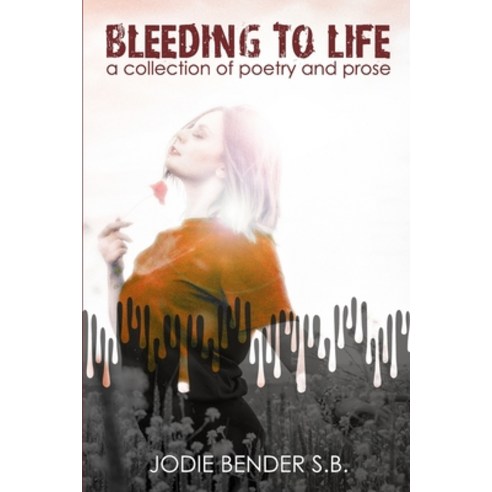 Bleeding to Life Paperback, Independently Published, English, 9798588884075
