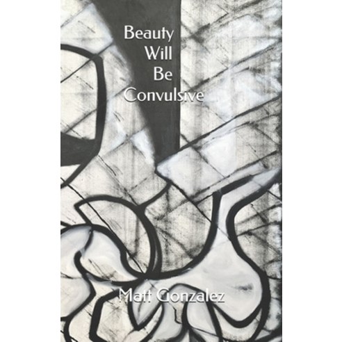 Beauty Will Be Convulsive Paperback, Fmsbw, English, 9781736262429