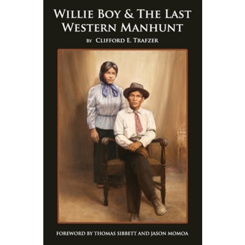 Willie Boy & The Last Western Manhunt Paperback, Coyote Hill Press, English, 9781735861500
