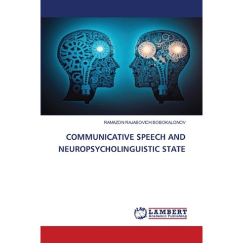 (영문도서) Communicative Speech and Neuropsycholinguistic State Paperback, LAP Lambert Academic Publis..., English, 9786207465583