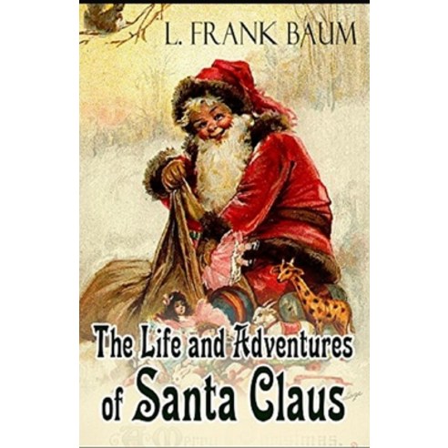 Life and Adventures of Santa Claus Annotated Paperback, Independently Published, English, 9798744182243