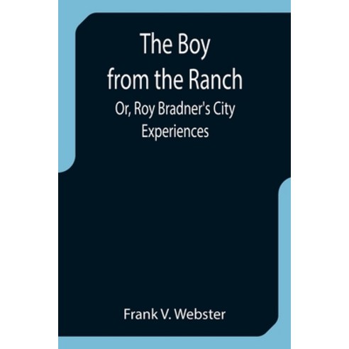 (영문도서) The Boy from the Ranch; Or Roy Bradner''s City Experiences Paperback, Alpha Edition, English, 9789355752246
