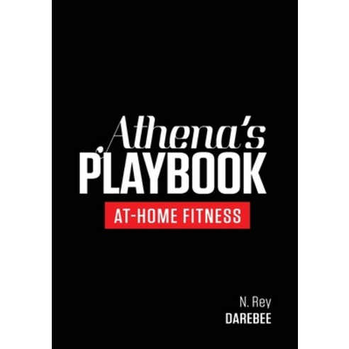 Athena''s Playbook: No-Equipment Fitness Program and Workouts to Chisel Out the Best Version of You Paperback, New Line Books, English, 9781844810338
