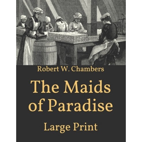 The Maids of Paradise: Large Print Paperback, Independently Published, English, 9798700185950