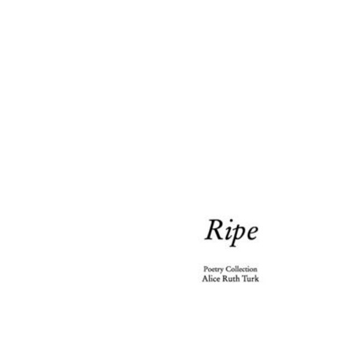 (영문도서) Ripe: First Poetry Collection Paperback, Blurb, English, 9798211410503
