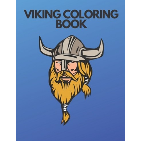 Viking Coloring Book: Barbarians Coloring Book DragonShips Celtic Norse Warriors Spears Axes Shields... Paperback, Independently Published, English, 9798559349435