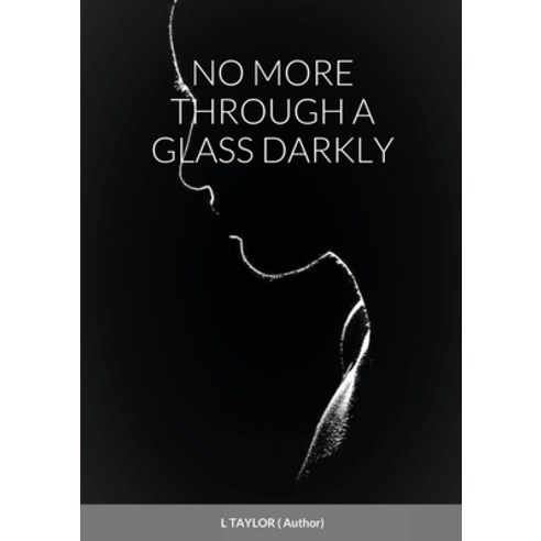 No More Through a Glass Darkly Paperback, Lulu.com, English, 9781716800351