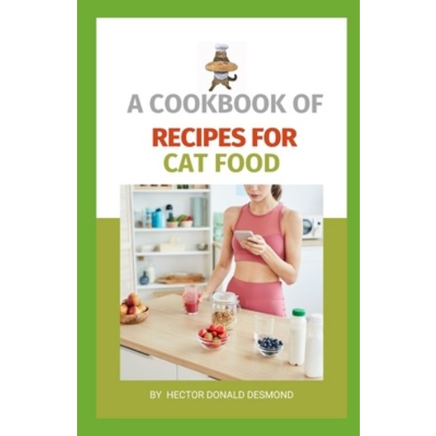 (영문도서) A Cookbook of Recipes for Cat Food Paperback, Independently Published, English, 9798398552034