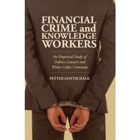 (영문도서) Financial Crime and Knowledge Workers: An Empirical Study of Defense Lawyers and White-Collar... Paperback, Palgrave MacMillan, English, 9781349482245