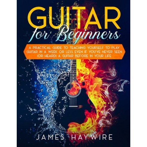 Guitar for Beginners A Practical Guide To Teaching Yourself To Play Guitar In A Week Or Less Even If... Paperback, Donna Lloyd
