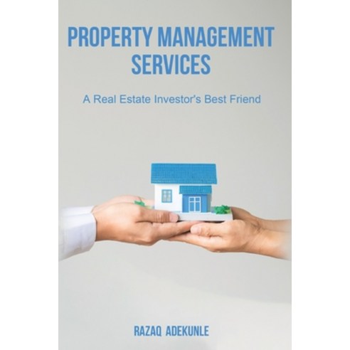 Property Management Services: A Real Estate Investor''s Best Friend Paperback, Independently Published, English, 9798710647868