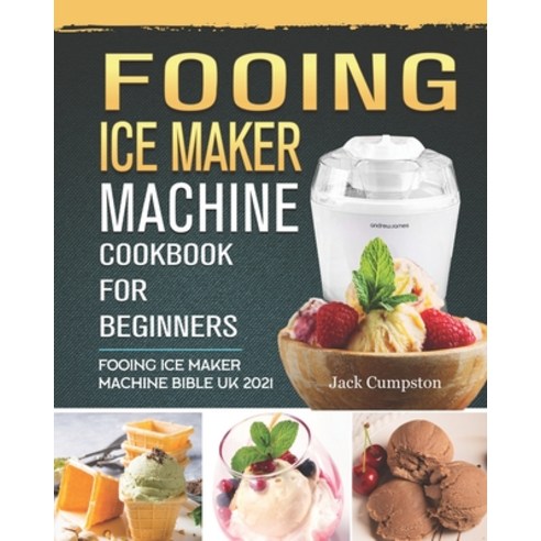 Duronic Ice Cream Maker Cookbook For Beginners : Duronic Ice Cream Maker  Bible UK 2021 (Paperback) 