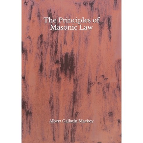 The Principles of Masonic Law Paperback, Independently Published, English, 9798683418762