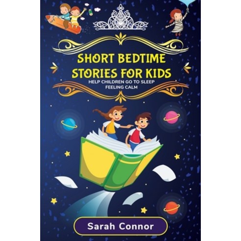 Short Bedtime Stories for Kids: How to Help Children Go to Sleep Feeling Calm Paperback, Independently Published