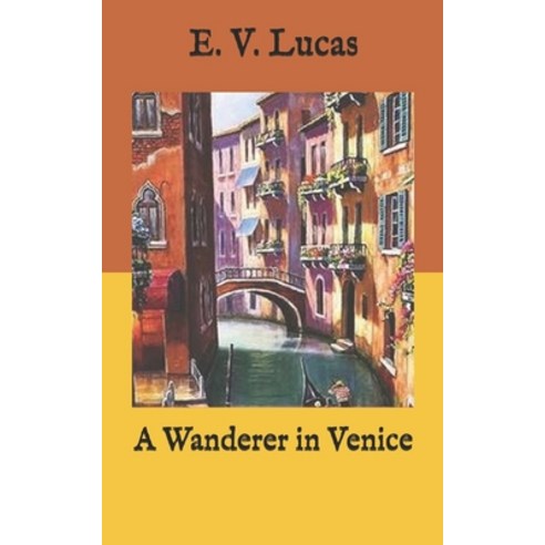 A Wanderer in Venice Paperback, Independently Published, English, 9798584848521