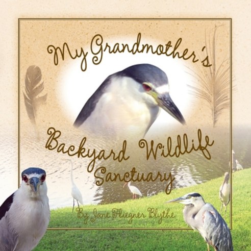 My Grandmother''s Backyard Wildlife Sanctuary Paperback, Peppertree Press, English, 9781614930754