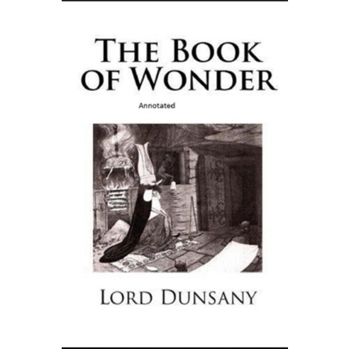 The Book of Wonder Annotated Paperback, Independently Published, English, 9798747642898