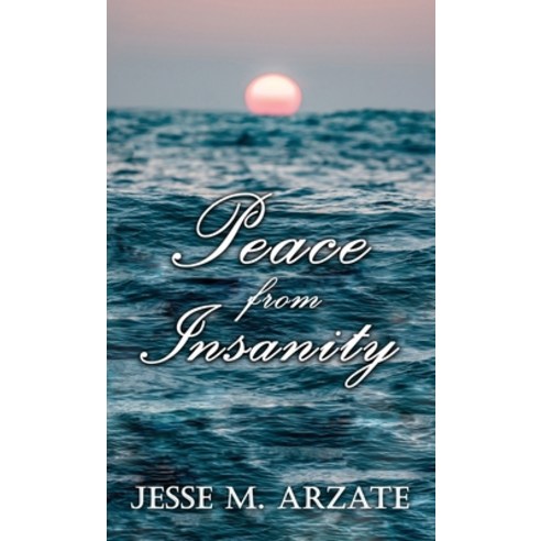 (영문도서) Peace from Insanity Hardcover, Authors'' Tranquility Press, English, 9781959197706