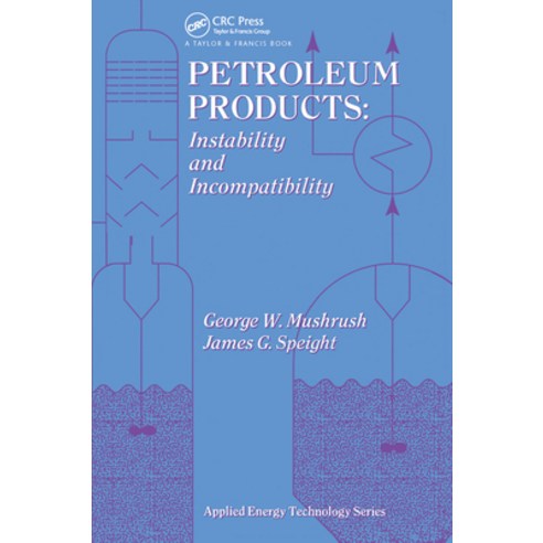 (영문도서) Petroleum Products: Instability And Incompatibility Paperback, CRC Press, English, 9780367448998