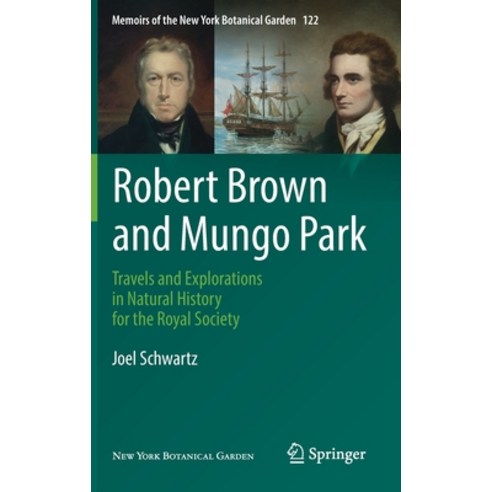 (영문도서) Robert Brown and Mungo Park: Travels and Explorations in Natural History for the Royal Society Hardcover, Springer, English, 9783030748586