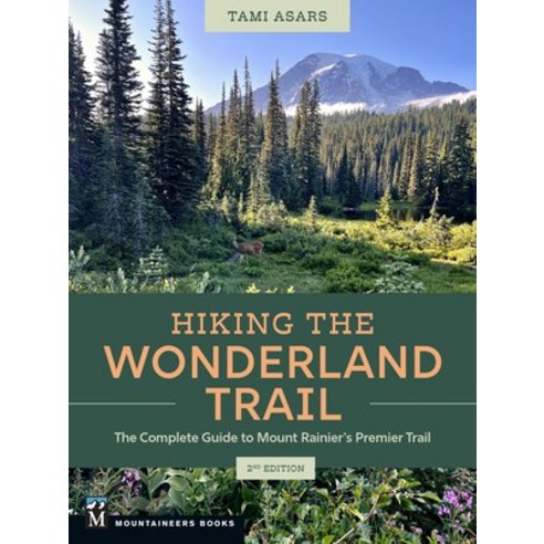 (영문도서) Hiking the Wonderland Trail: The Complete Guide to Mount Rainier's Premier Trail Paperback, Mountaineers Books, English, 9781680516463