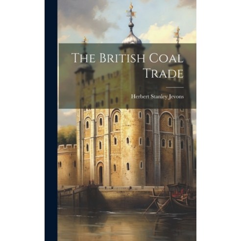 (영문도서) The British Coal Trade Hardcover, Legare Street Press, English, 9781021155252