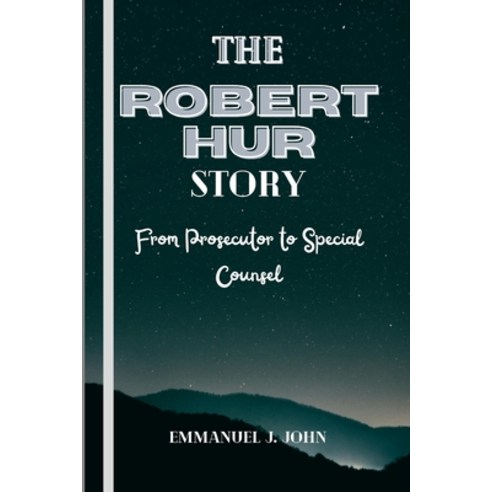 (영문도서) The Robert Hur Story: From Prosecutor to Special Counsel Paperback, Independently Published, English, 9798882172038