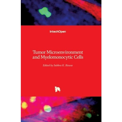 (영문도서) Tumor Microenvironment and Myelomonocytic Cells Hardcover, Intechopen, English, 9789535104391