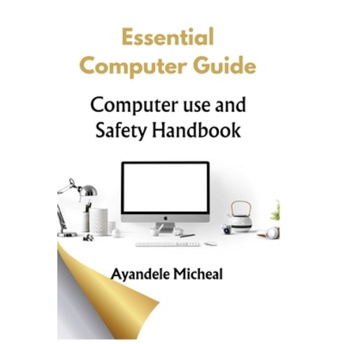 (영문도서) Essential Computer Guide: Computer Use Safety Handbook Paperback, Independently Published, English, 9798326043160
