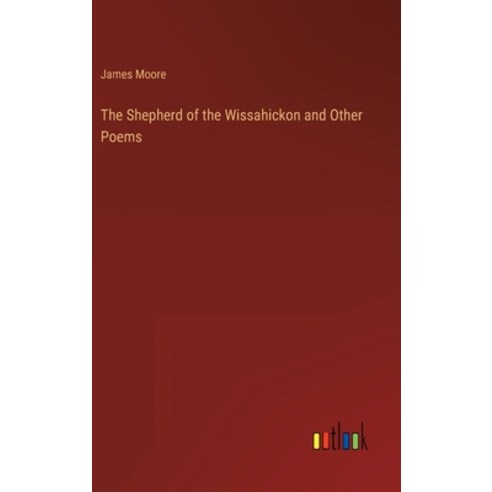 (영문도서) The Shepherd of the Wissahickon and Other Poems Hardcover, Outlook Verlag, English, 9783368126070