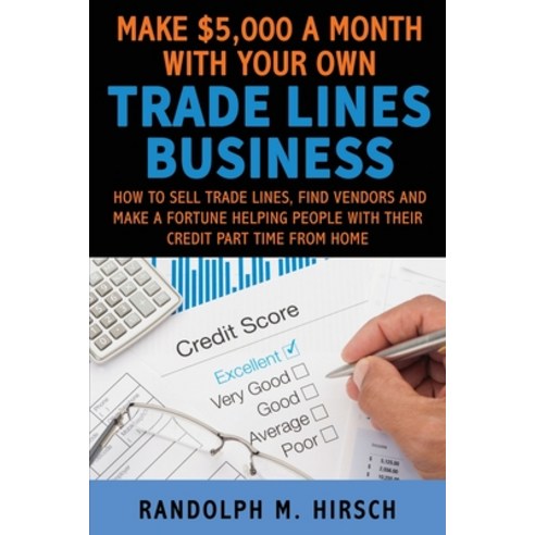 Make $5 000 a month with your own Tradelines Business: How to sell Trade lines find vendors and mak... Paperback, Independently Published, English, 9781082285233